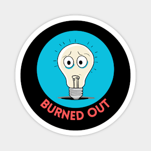 Burned Out | Light Bulb Pun Magnet